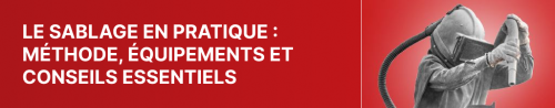 Sablage : équipez-vous avec les bons outils et compresseurs !